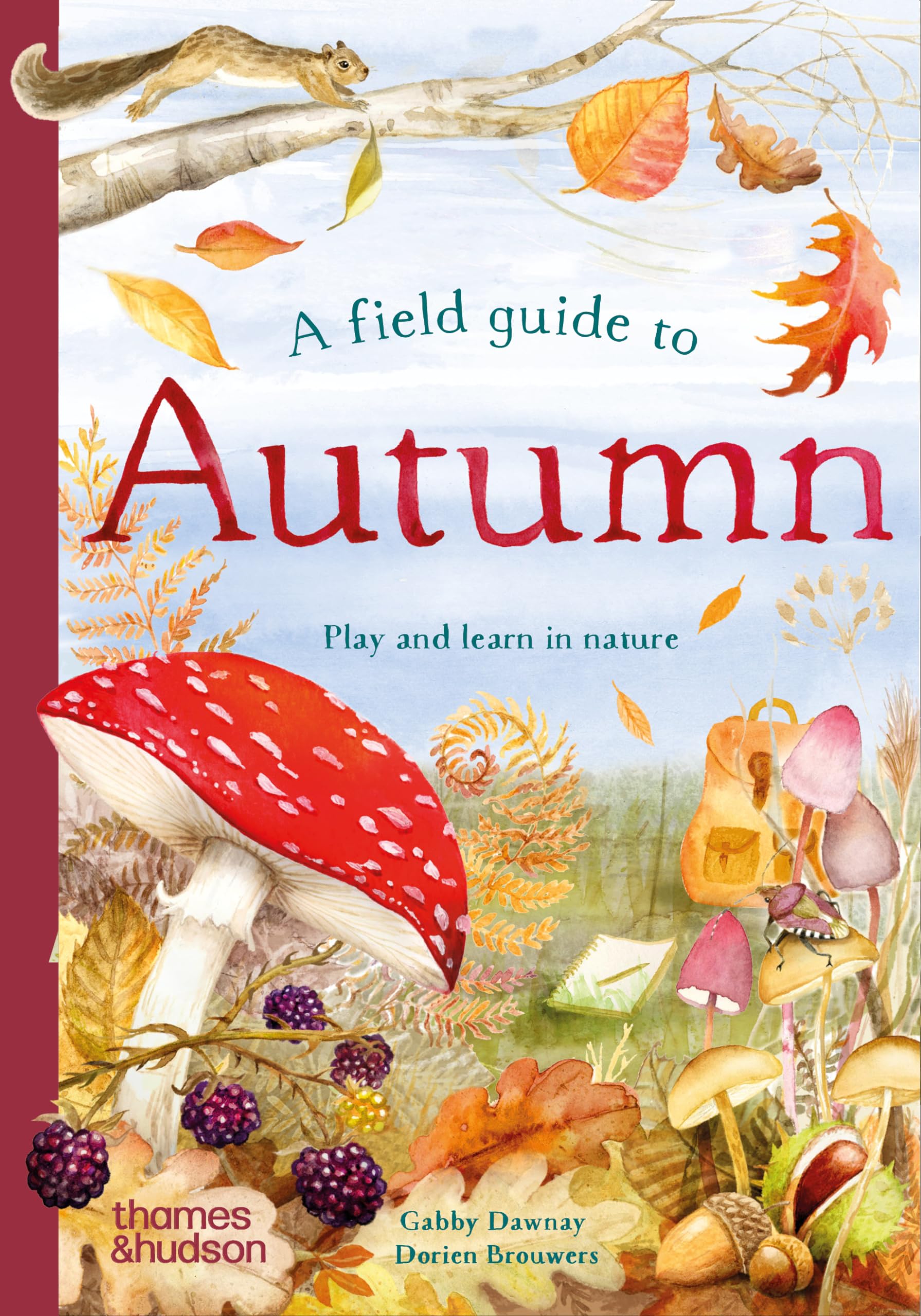 A Field Guide to Autumn: Play and Learn in Nature (Wild by Nature, 2)