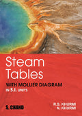 Steam Tables with Mollier Diagram in SI Units | By RS Khurmi & N Khurmi