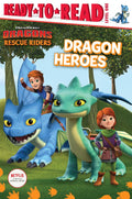 Dragon Heroes: ReadytoRead Level 1 (DreamWorks Dragons: Rescue Riders)