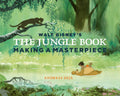 Walt Disneys The Jungle Book: Making a Masterpiece [Walt Disney Family Museum]