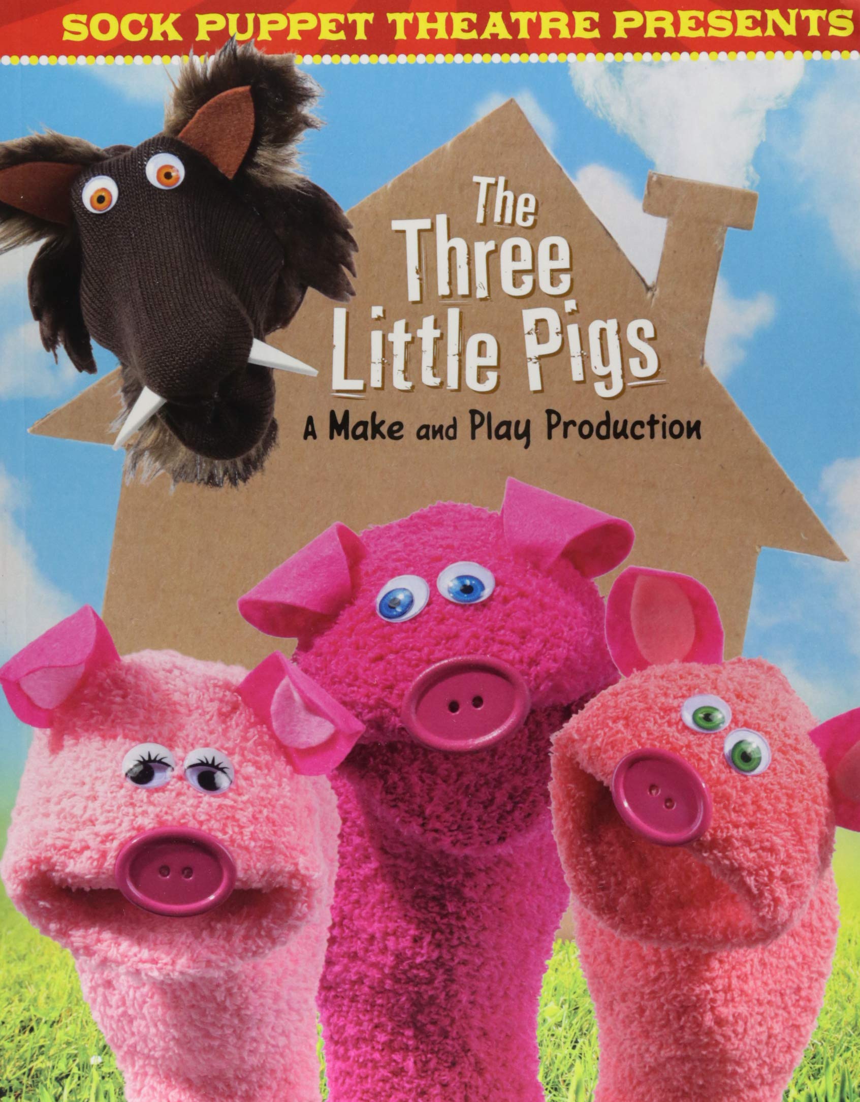 Sock Puppet Theatre Presents The Three Little Pigs: A Make & Play Production