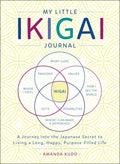 My Little Ikigai Journal: A Journey into the Japanese Secret to Living a Long, Happy, PurposeFilled Life