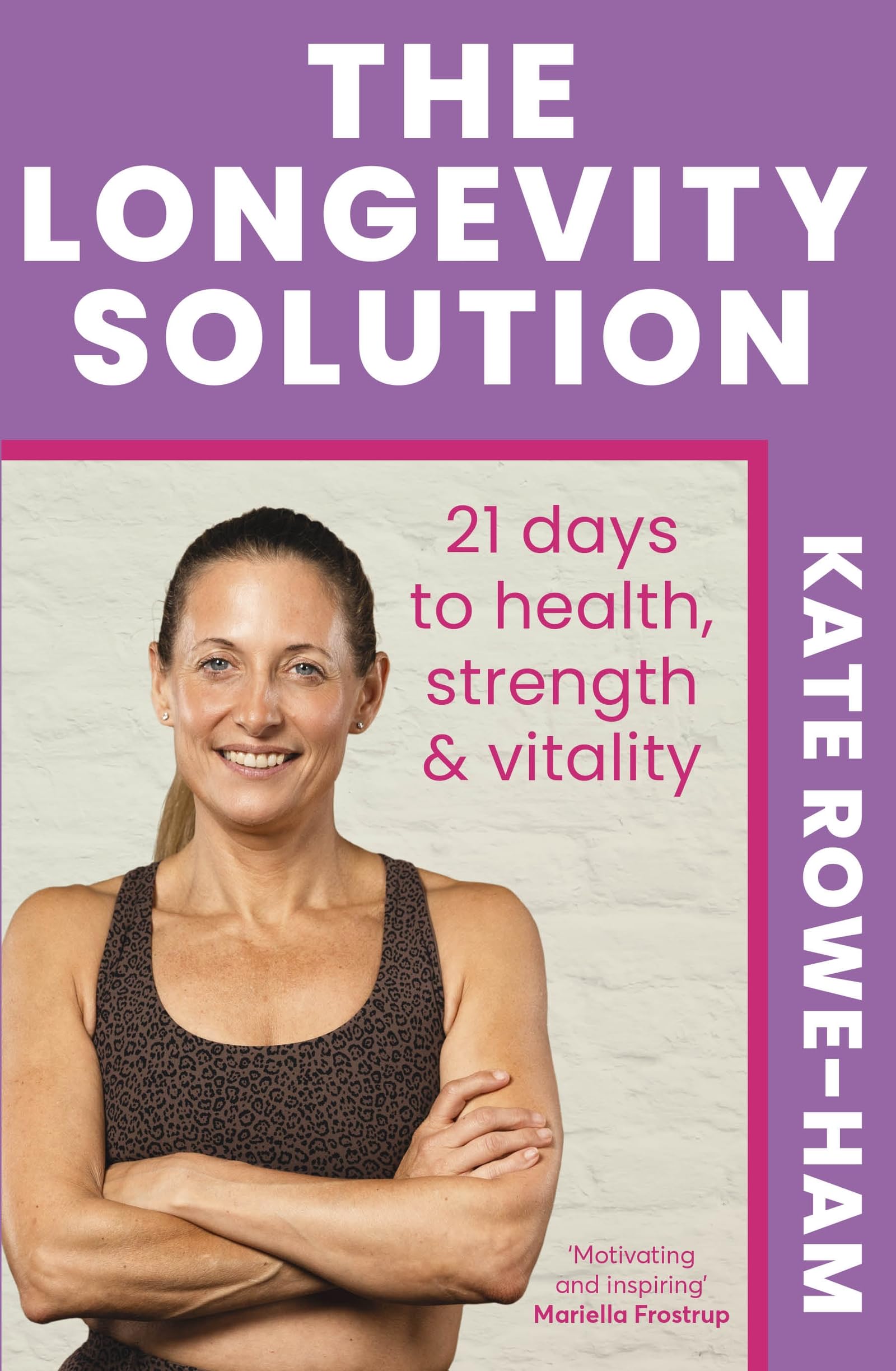 The Longevity Solution: 21 days to health, strength & vitality