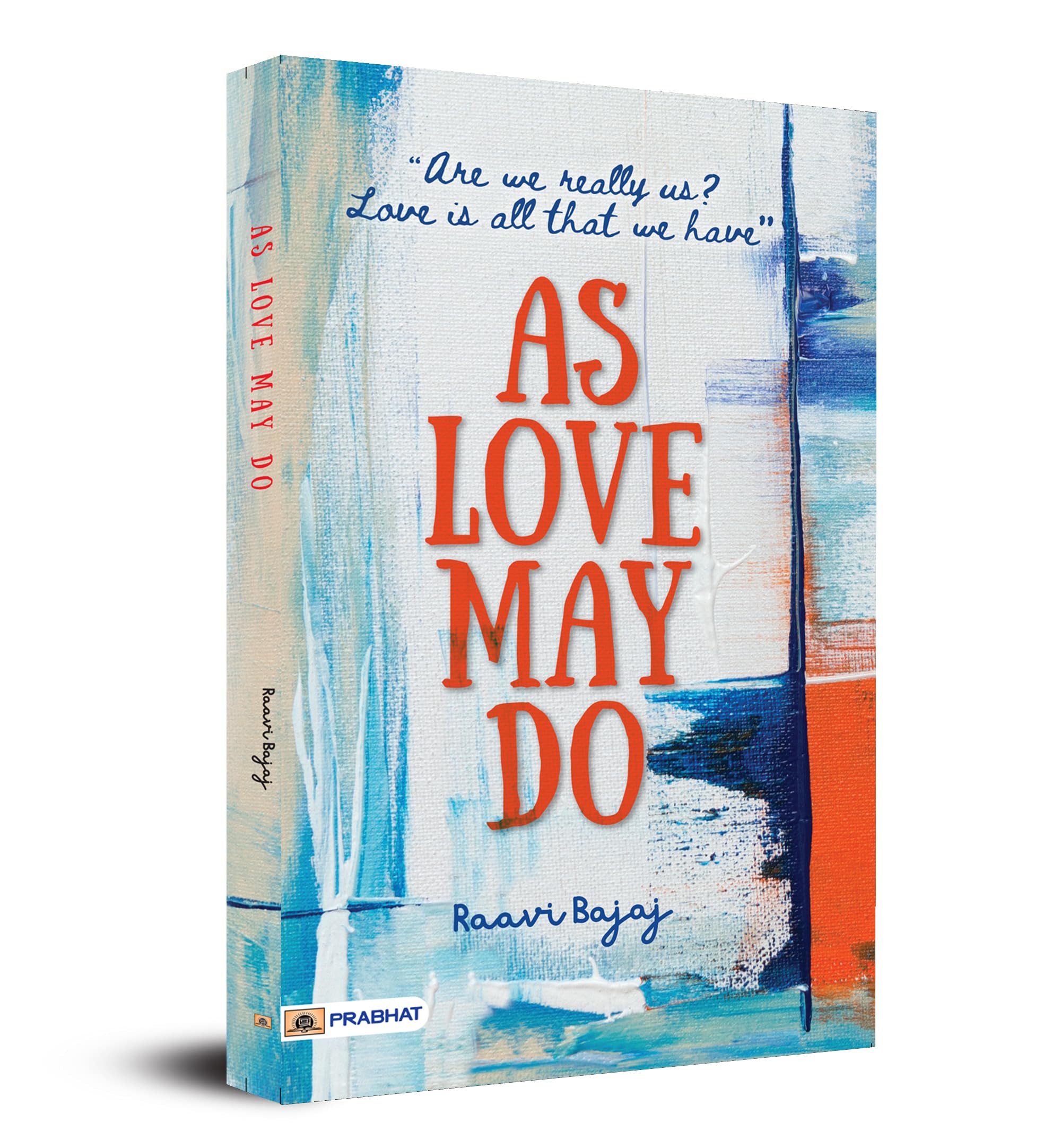 As Love May Do : (Are we really us? Love is all that we have)