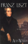 Franz Liszt: The Virtuoso Years, 18111847