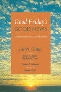 Good Fridays Good News: Meditations for the Mean Meantime