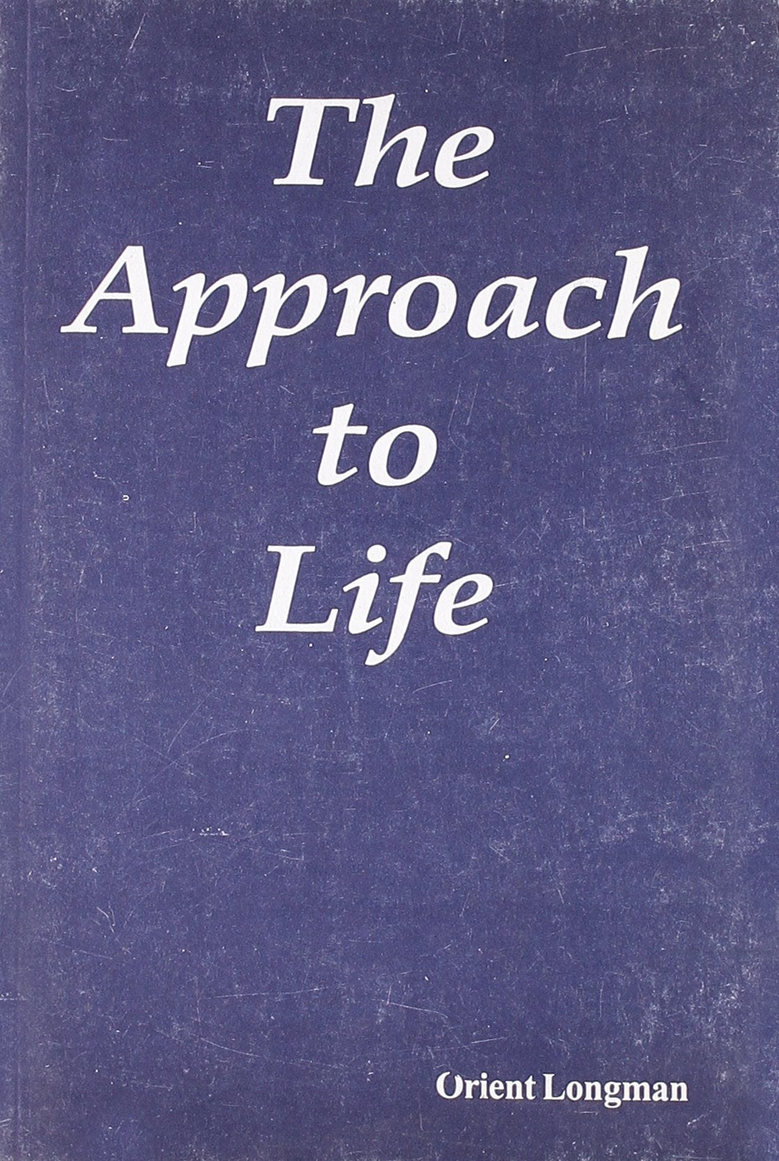 APPROACH TO LIFE,THE