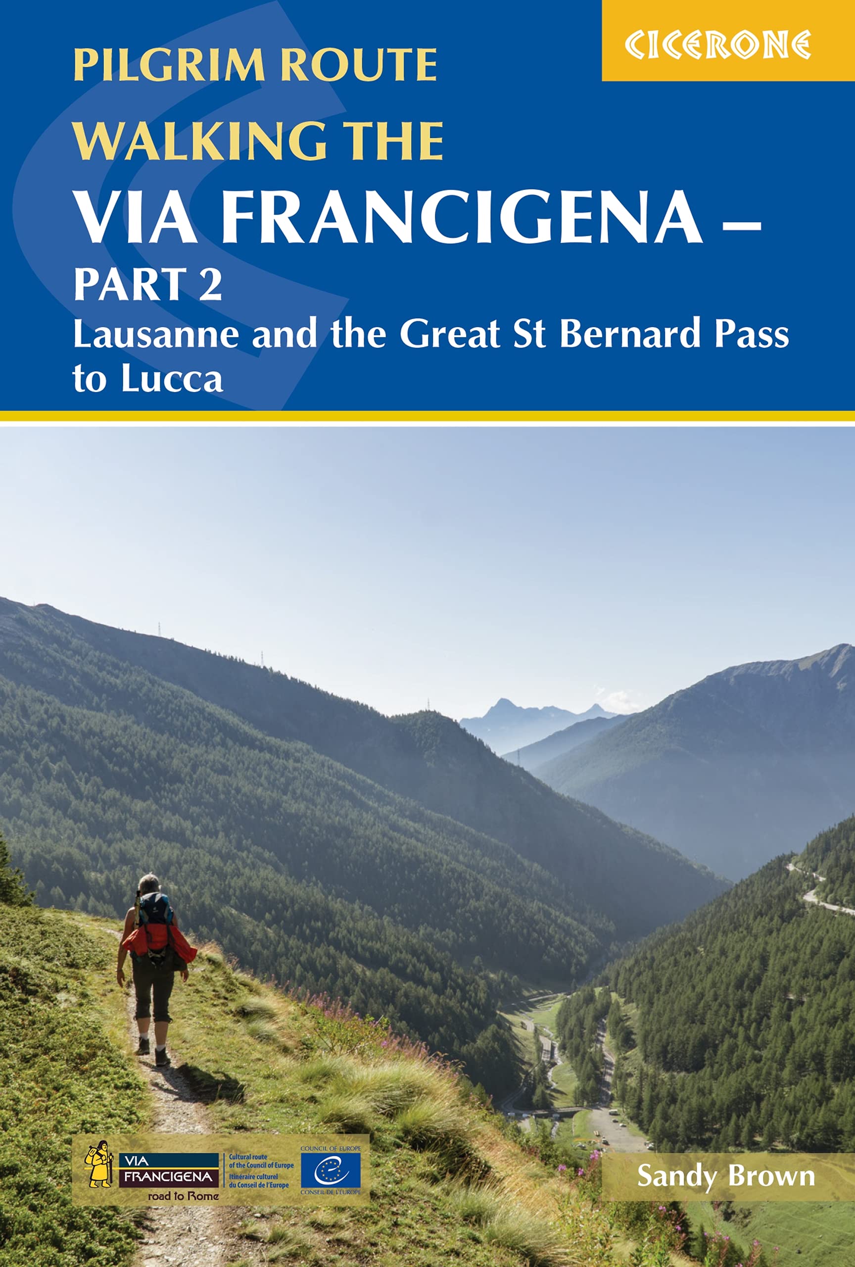 Walking the Via Francigena Pilgrim Route  Part 2: Lausanne and the Great St Bernard Pass to Lucca (Cicerone Walking Guides)