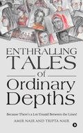 Enthralling Tales of Ordinary Depths : Because Theres a Lot Unsaid Between the Lines!