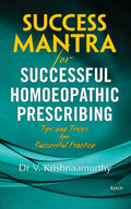 Success Mantra for Successful Homoeopathic Prescribing  Tips and Tricks for Successful Practice