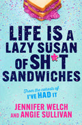 LIFE IS A LAZY SUSAN OF SHIT SANDWICHES