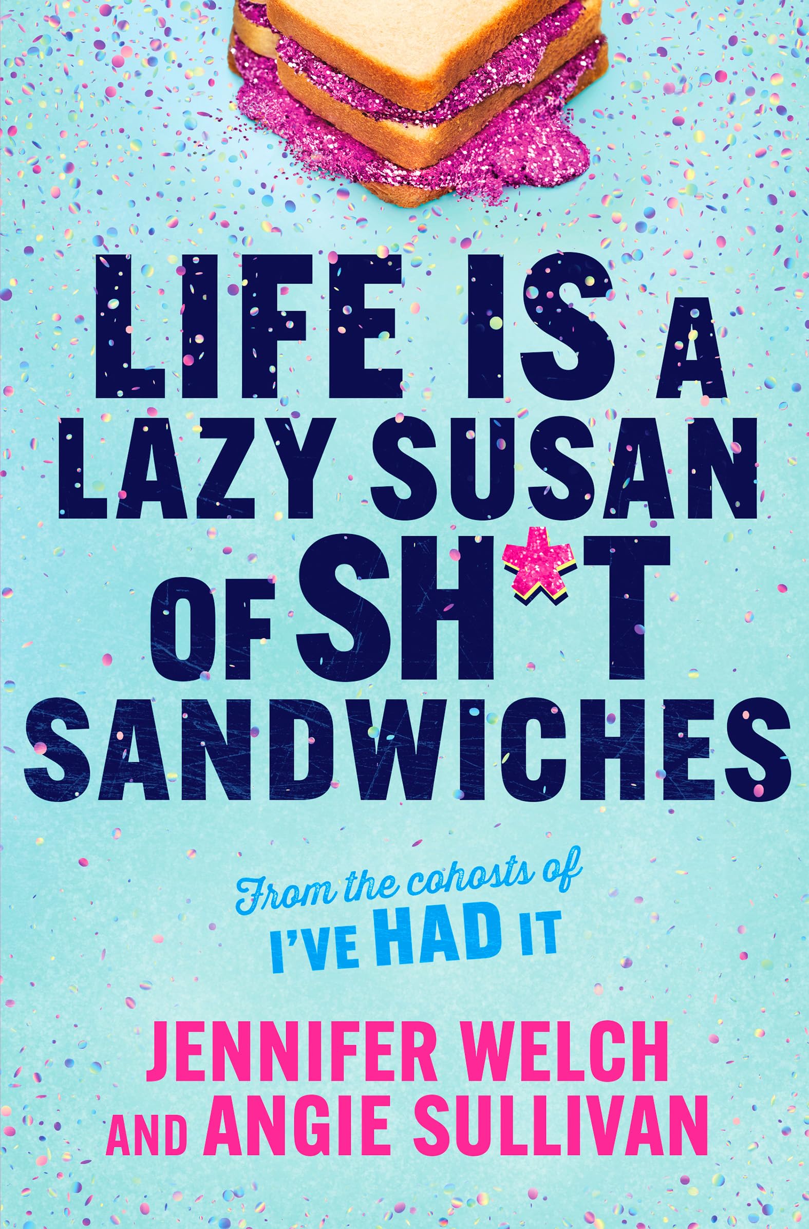 LIFE IS A LAZY SUSAN OF SHIT SANDWICHES