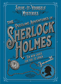 The Puzzling Adventures of Sherlock Holmes: Ten New Cases For You To Crack