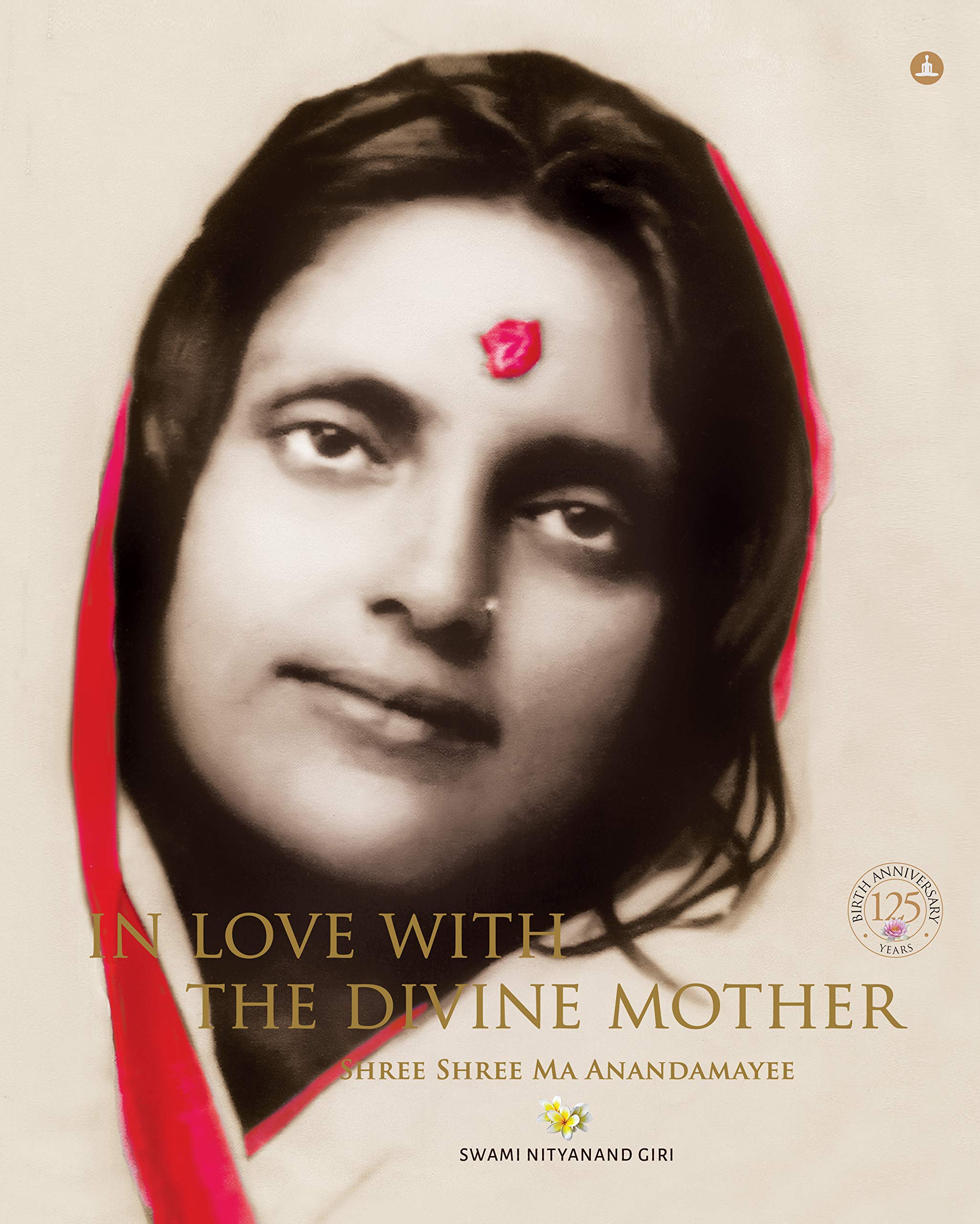 In Love With The Divine Mother  Shree Shree Ma Anandamayee