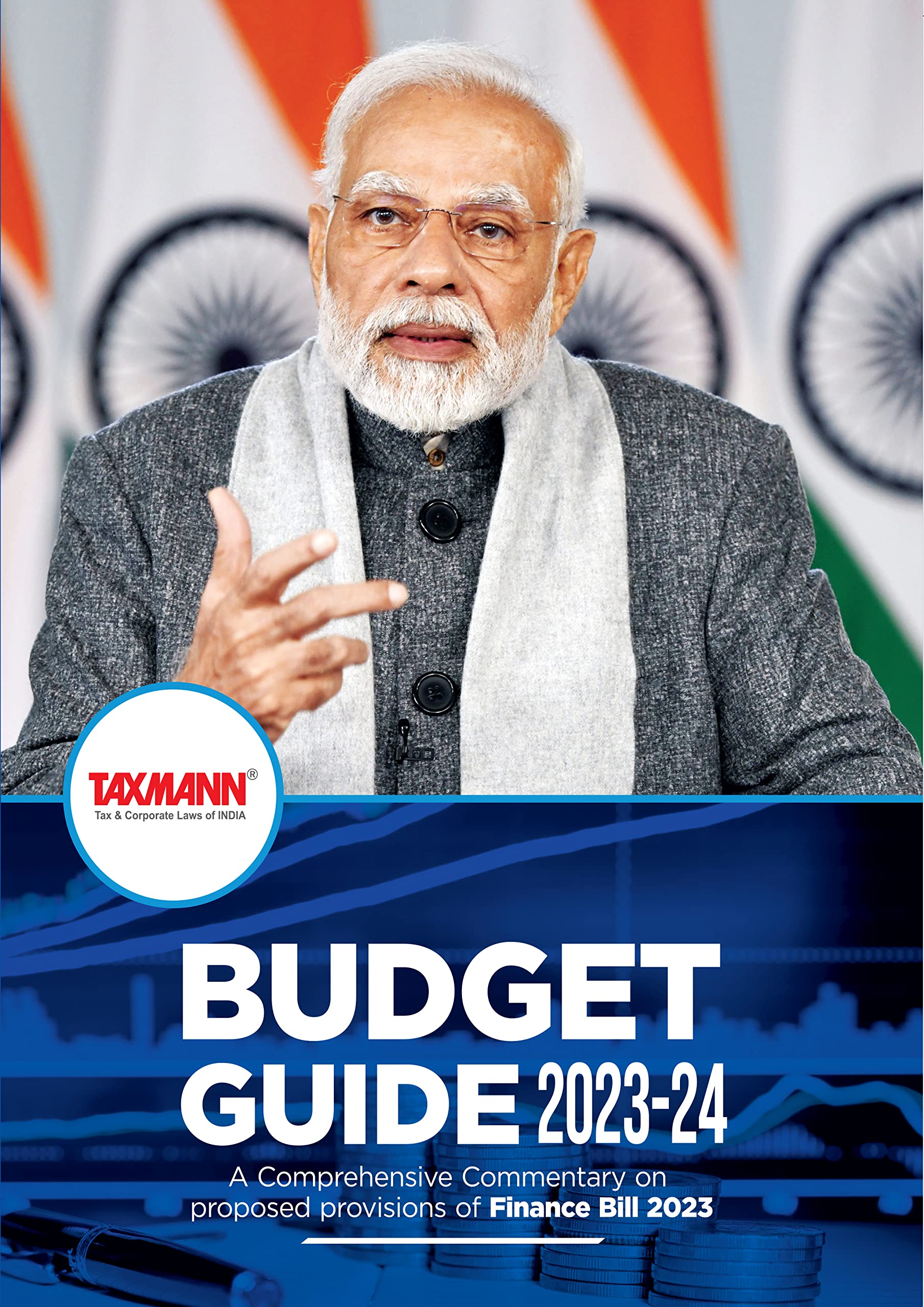 Taxmanns Budget Guide | 202324  Comprehensive commentary on proposed provisions of the Finance Bill 2023 covering Direct Tax