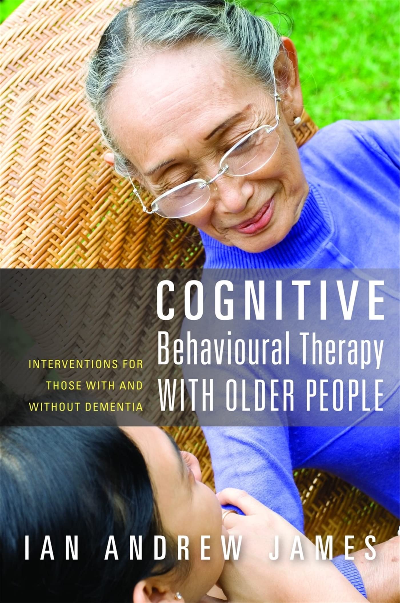 COGNITIVE BEHAVIOURAL THERAPY WITH OLDER PEOPLE