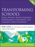 Transforming Schools Using ProjectBased Learning, Performance Assessment, and Common Core Standards