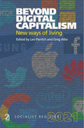 Beyond Digital Capitalism Socialist Register 2021: New Ways Of Living