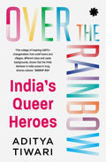 Over The Rainbow: IndiaS Queer Heroes