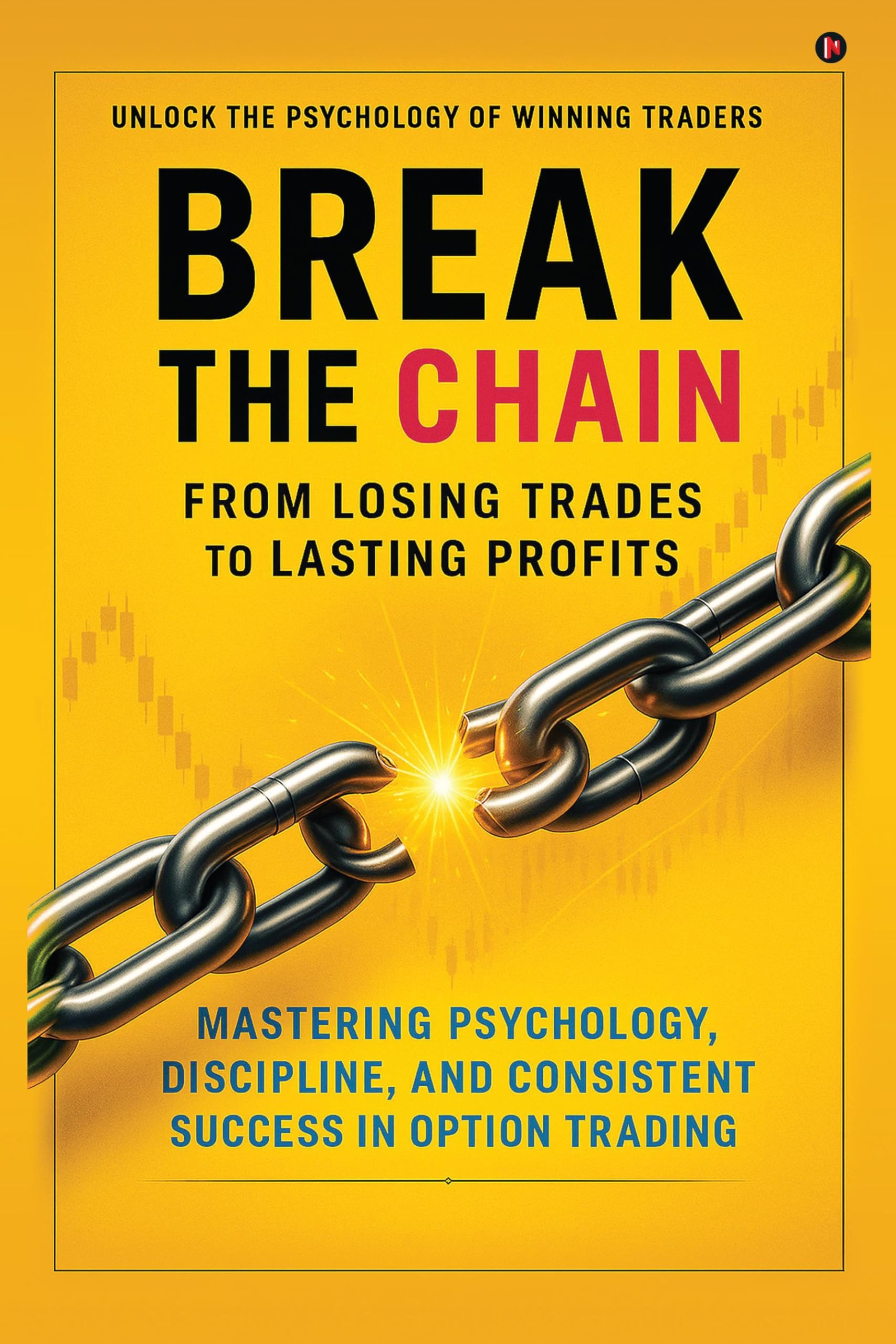 Break the Chain: From Losing Trades to Lasting Profits