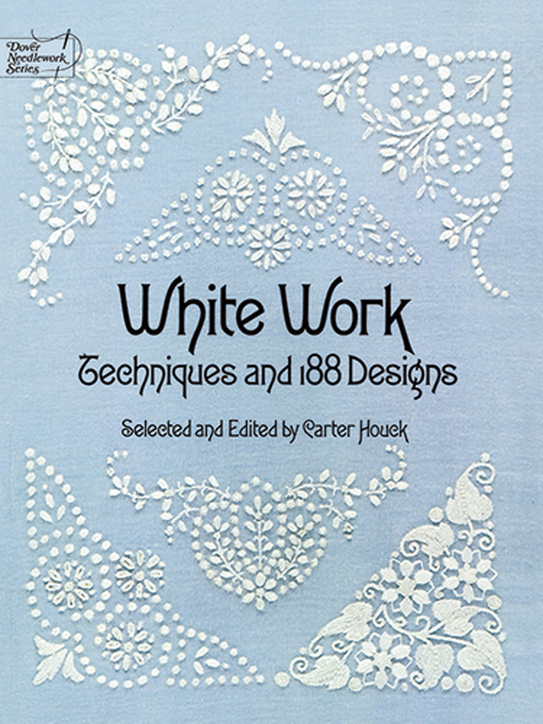 White Work: Techniques and 188 Designs (Dover Crafts: Embroidery & Needlepoint)