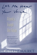 Let Me Hear Your Voice: A Familys Triumph over Autism