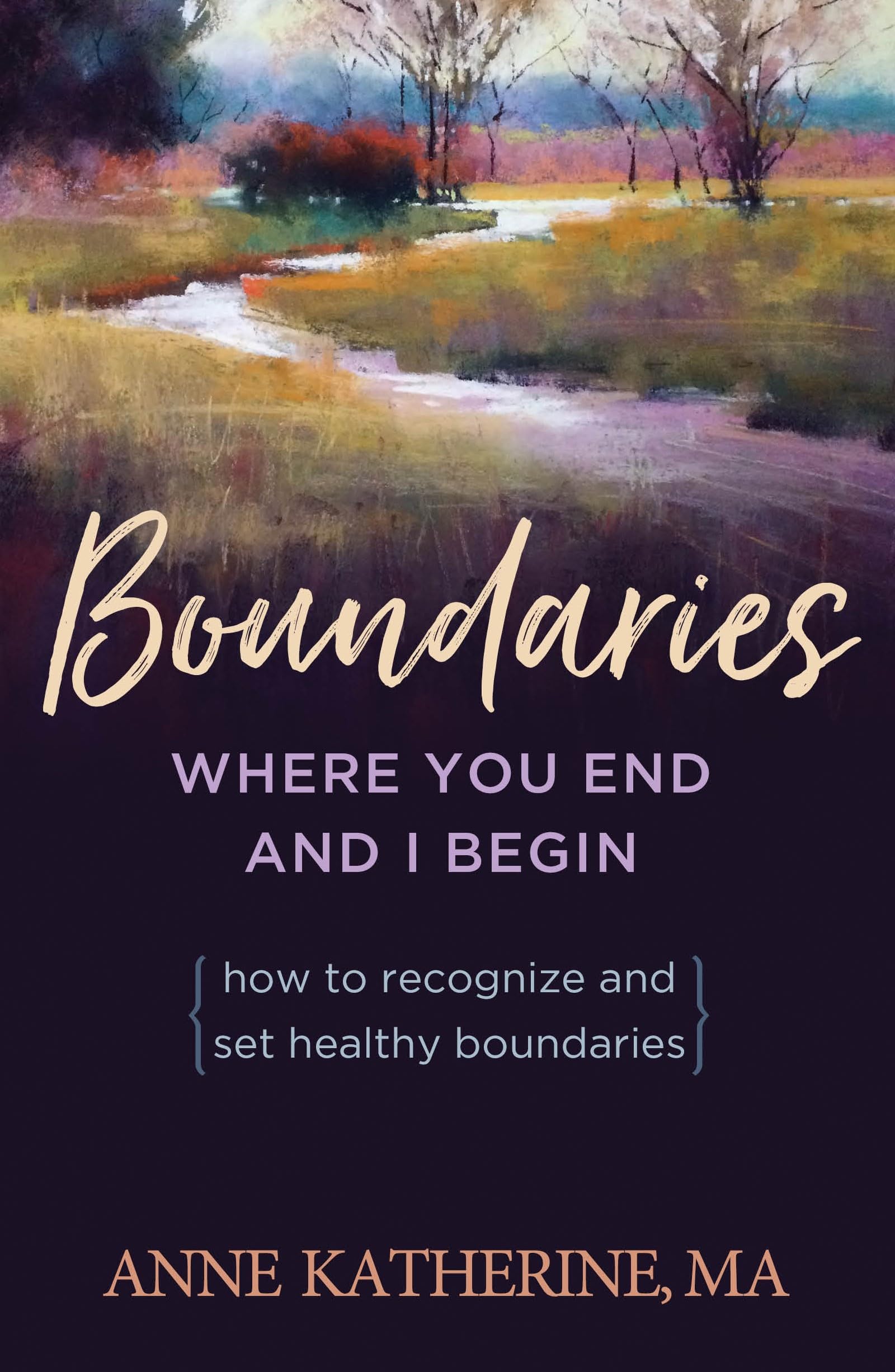 Boundaries: Where You End and I Begin  How to Recognize and Set Healthy Boundaries