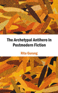 The Archetypal Antihero In Postmodern Fiction