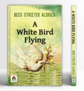 A White Bird Flying | Bess Streeter Aldrich