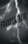 Frankenstein: Experience the Most Famous Gothic Horror Story Ever Told (Collins Classics)