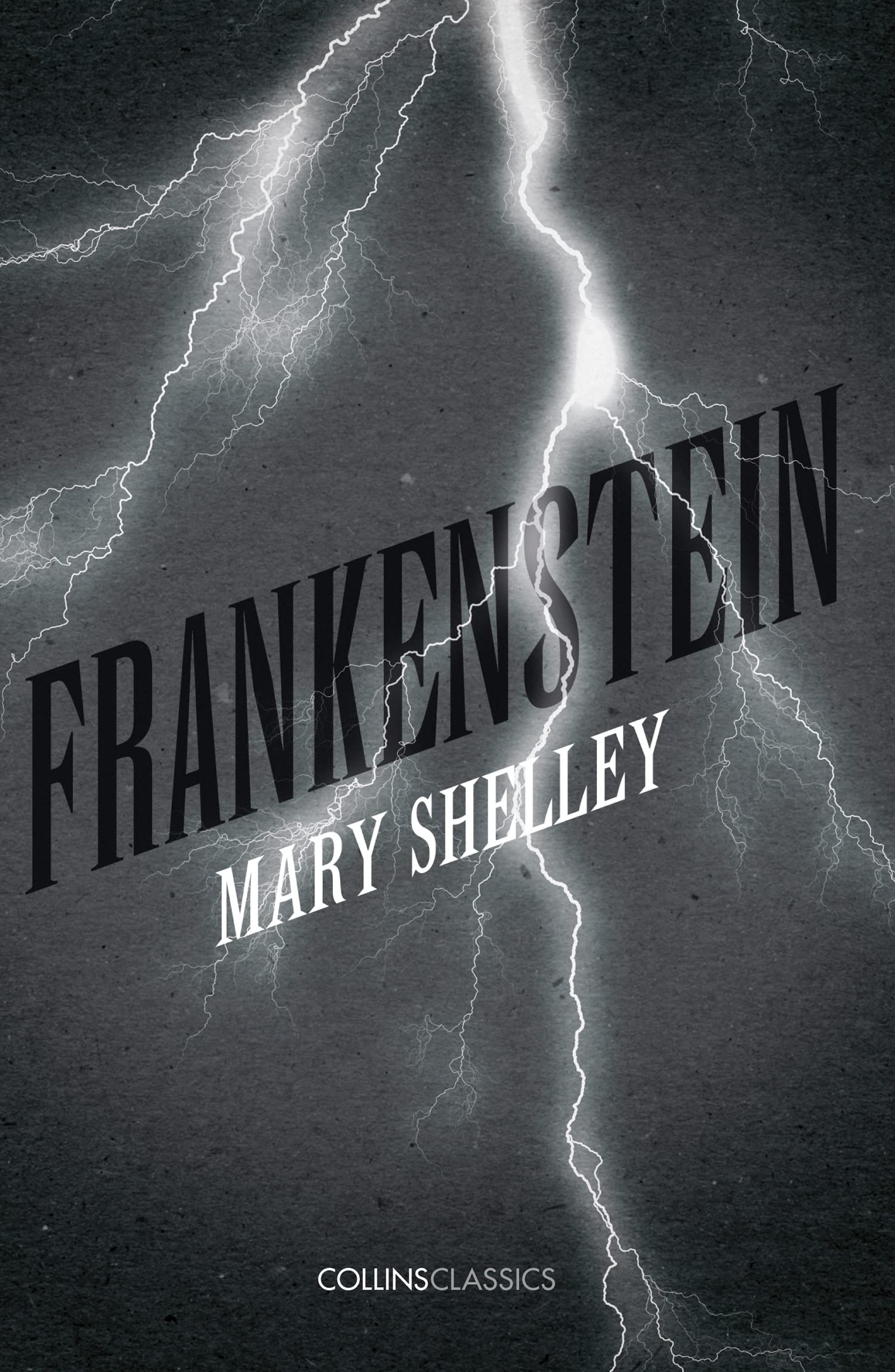 Frankenstein: Experience the Most Famous Gothic Horror Story Ever Told (Collins Classics)