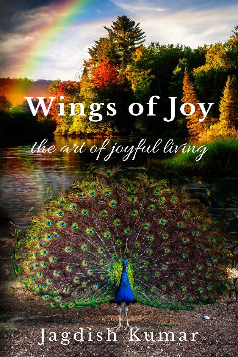 Wings Of Joy : The Art Of Joyful Living