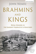 Brahmins and Kings: Royal Counsel in the Sanskrit Narrative Literatures | John Nemec | Hardcover