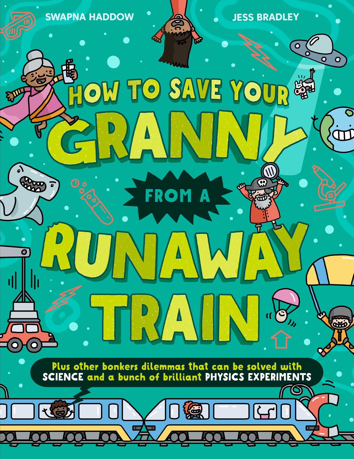 How To Save Your Granny From a Runaway Train: A funny childrens awardwinning illustrated science book with experiments for ages