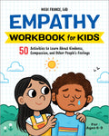 Empathy Workbook for Kids: 50 Activities to Learn About Kindness, Compassion, and Other Peoples Feelings (Health and Wellness W