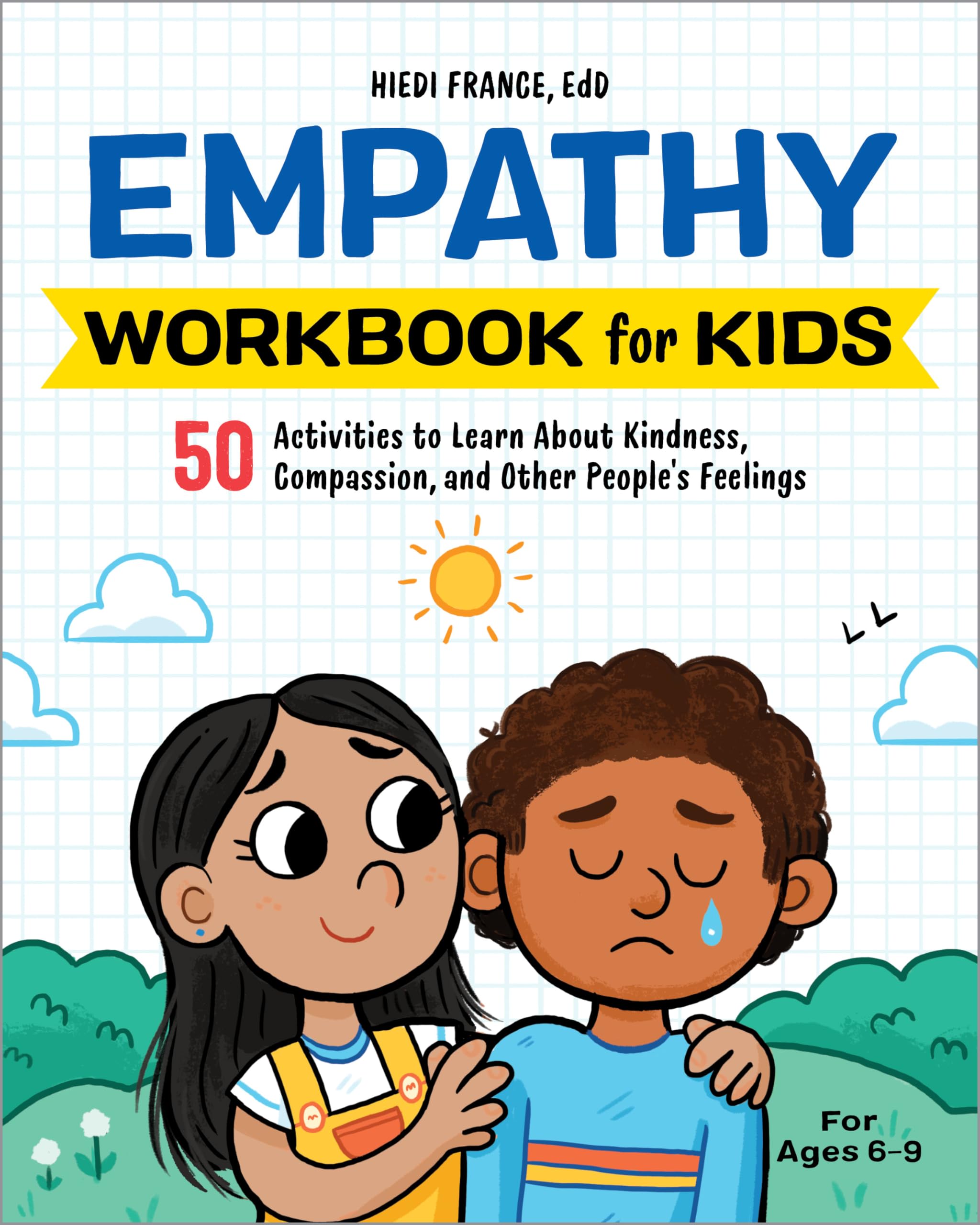 Empathy Workbook for Kids: 50 Activities to Learn About Kindness, Compassion, and Other Peoples Feelings (Health and Wellness W
