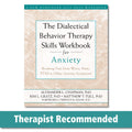 The Dialectical Behavior Therapy Skills Workbook for Anxiety: Breaking Free from Worry, Panic, PTSD, and Other Anxiety Symptoms 