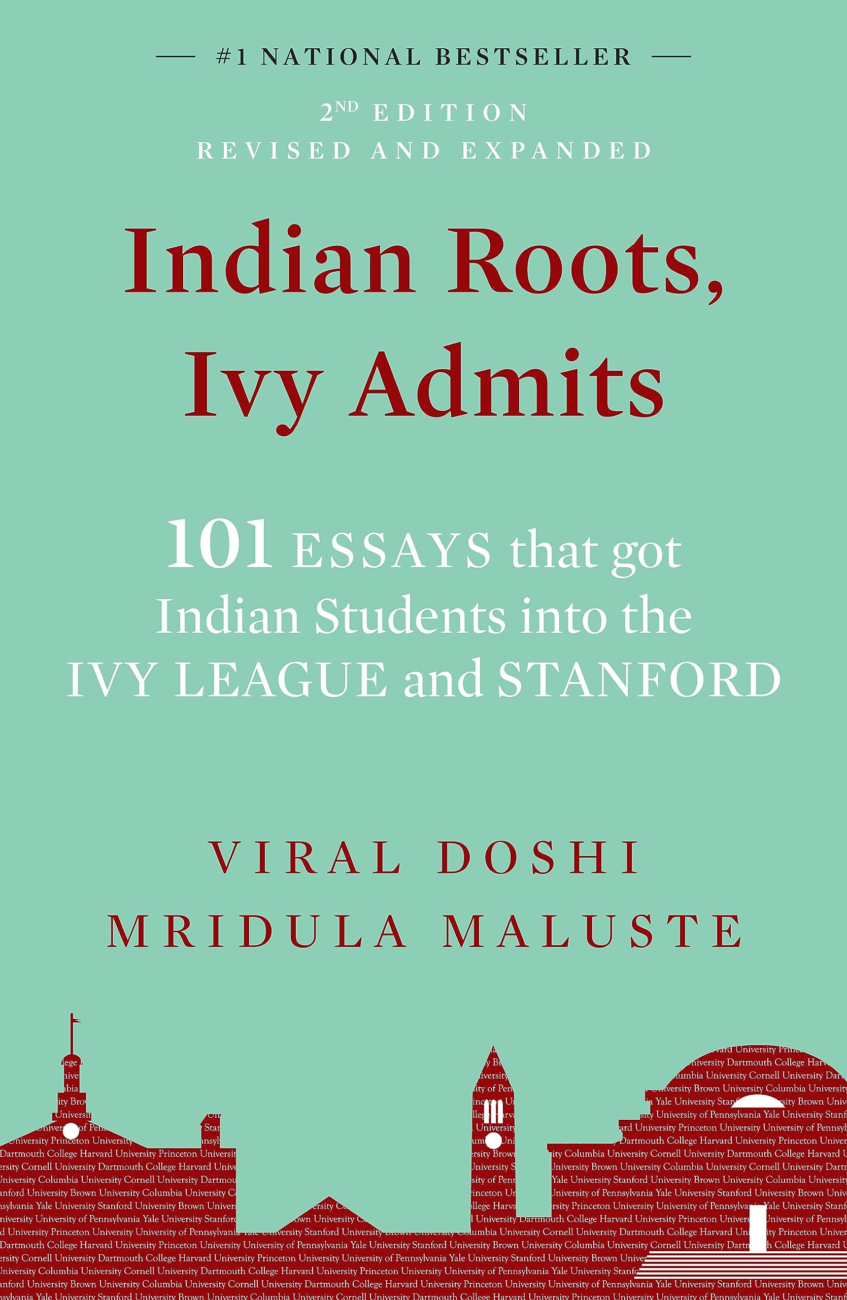 Indian Roots, Ivy Admits: 101 ESSAYS that got Indian Students into the IVY LEAGUE and STANFORD  2nd EditionRevised & Expanded 