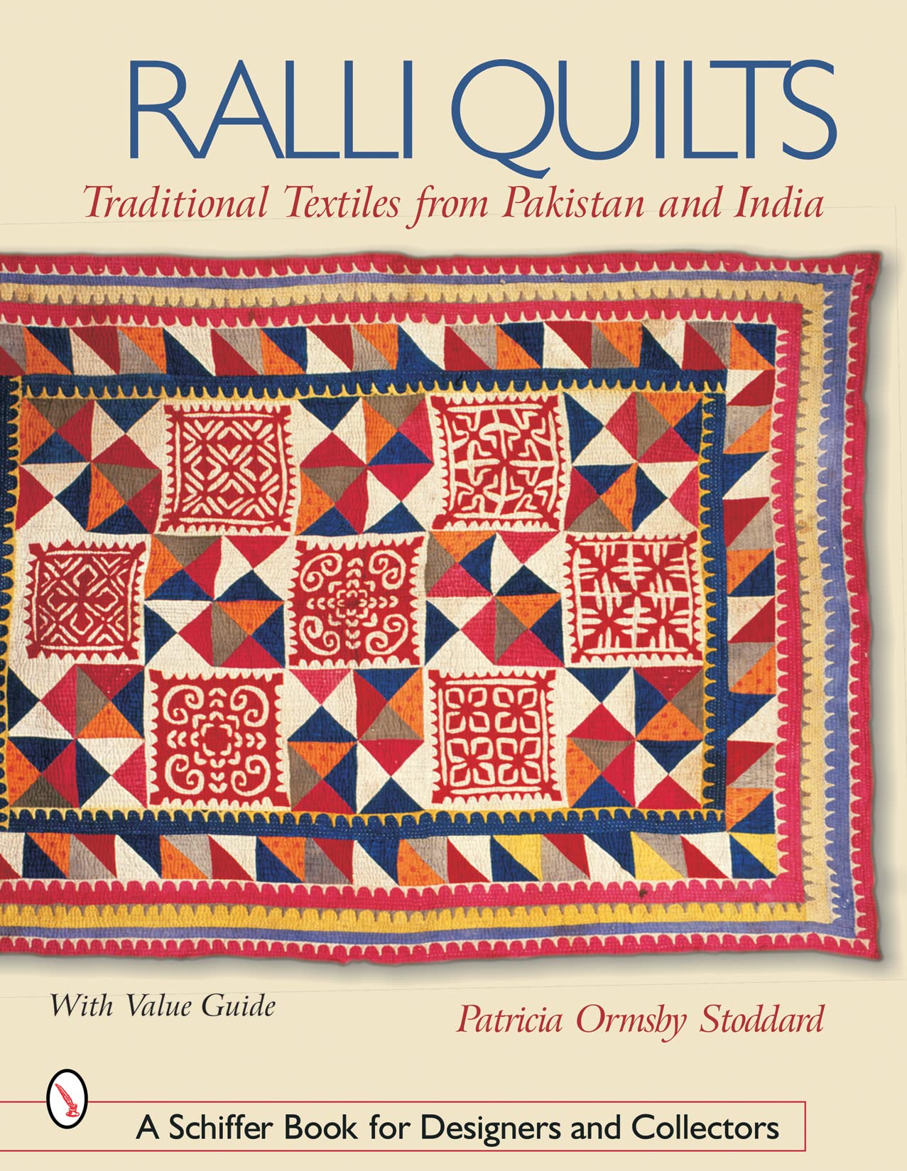 Ralli Quilts: Traditional Textiles from Pakistan and India (Schiffer Book for Designers and Collectors)