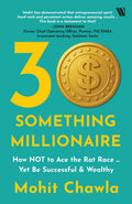 30 Something Millionaire: How Not To Ace The Rat Race  Yet Be Successful & Wealthy
