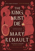 The King Must Die (VMC): A Virago Modern Classic