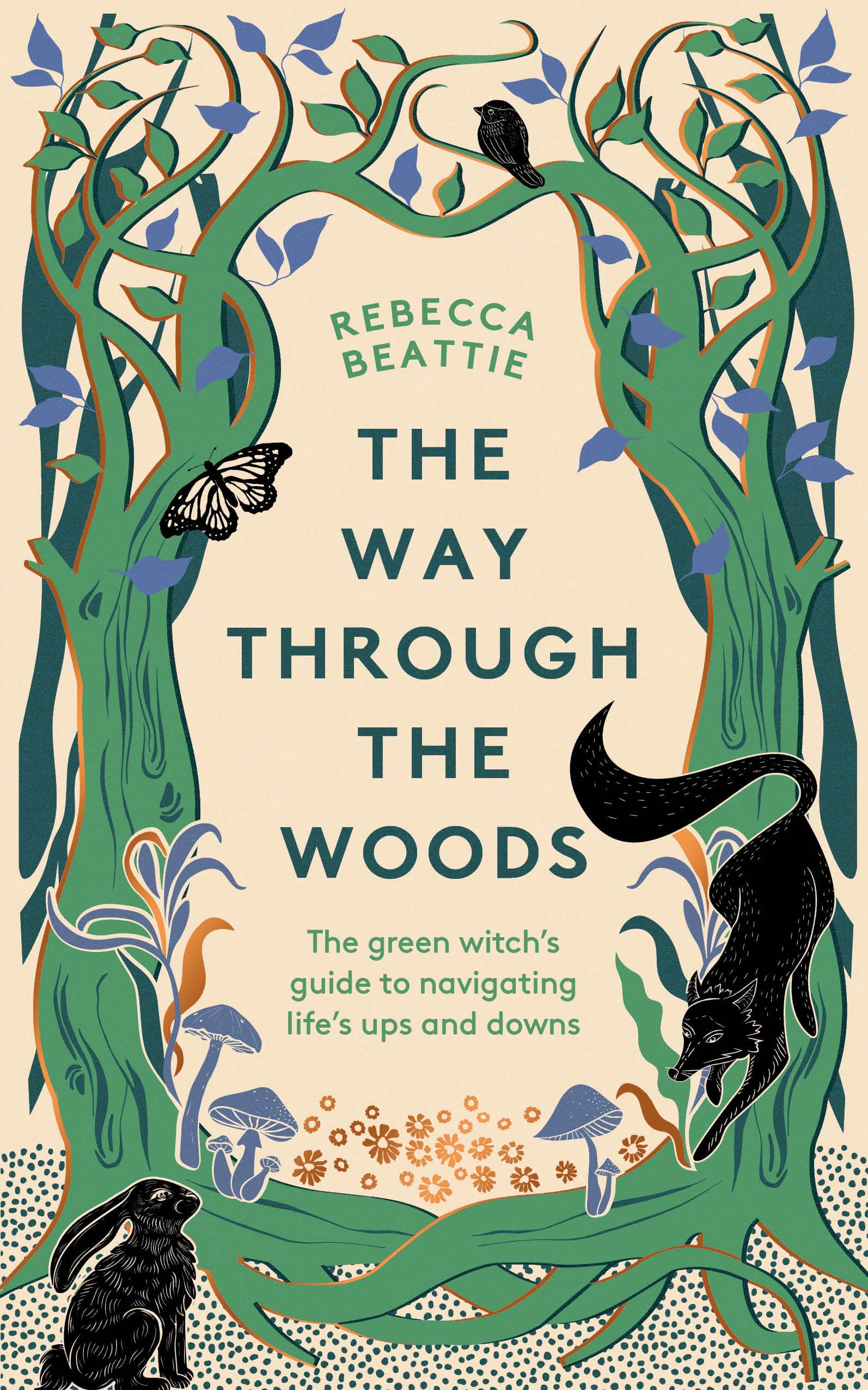 The Way Through The Woods: The Green WitchS Guide To Navigating LifeS Ups And Downs: The Green WitchS Guide To Navigating LifeS 