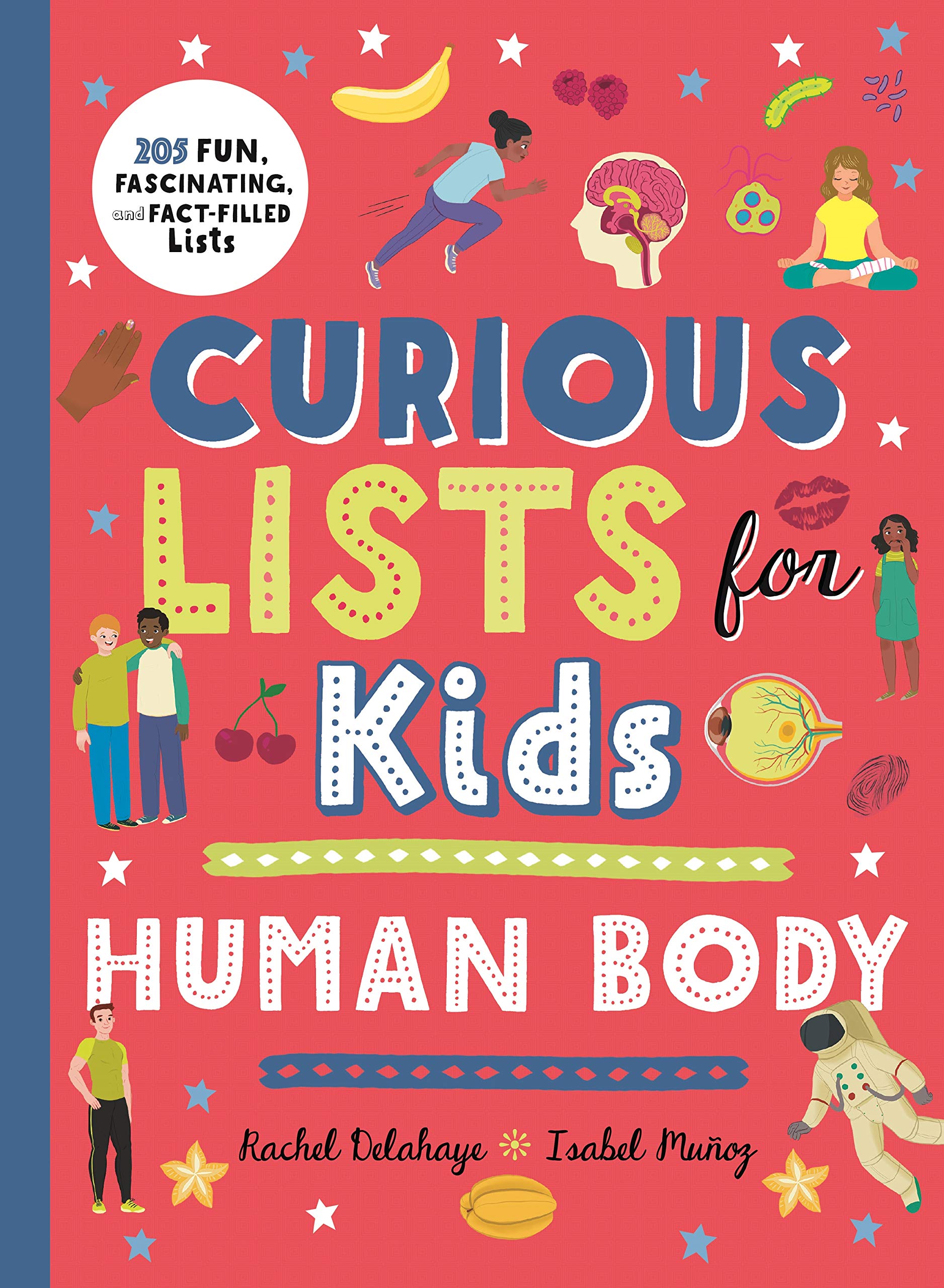 Curious Lists for Kids  Human Body: 205 Fun, Fascinating, and FactFilled Lists