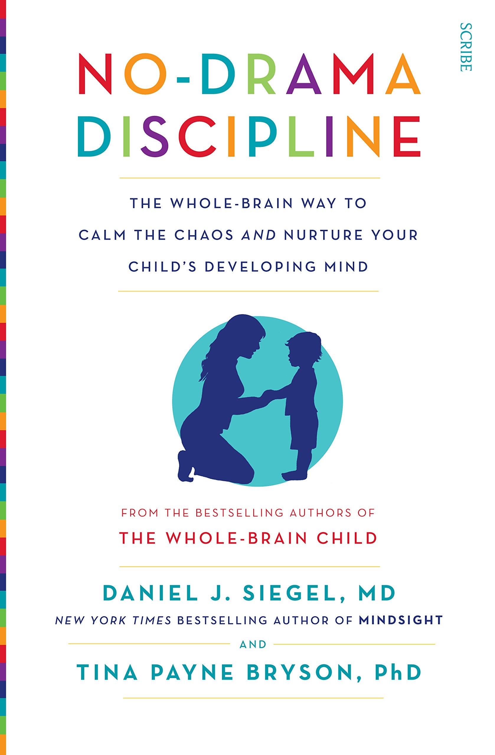 NoDrama Discipline: the wholebrain way to calm the chaos and nurture your childs developing mind (Mindful Parenting)