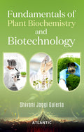 Fundamentals of Plant Biochemistry and Biotechnology
