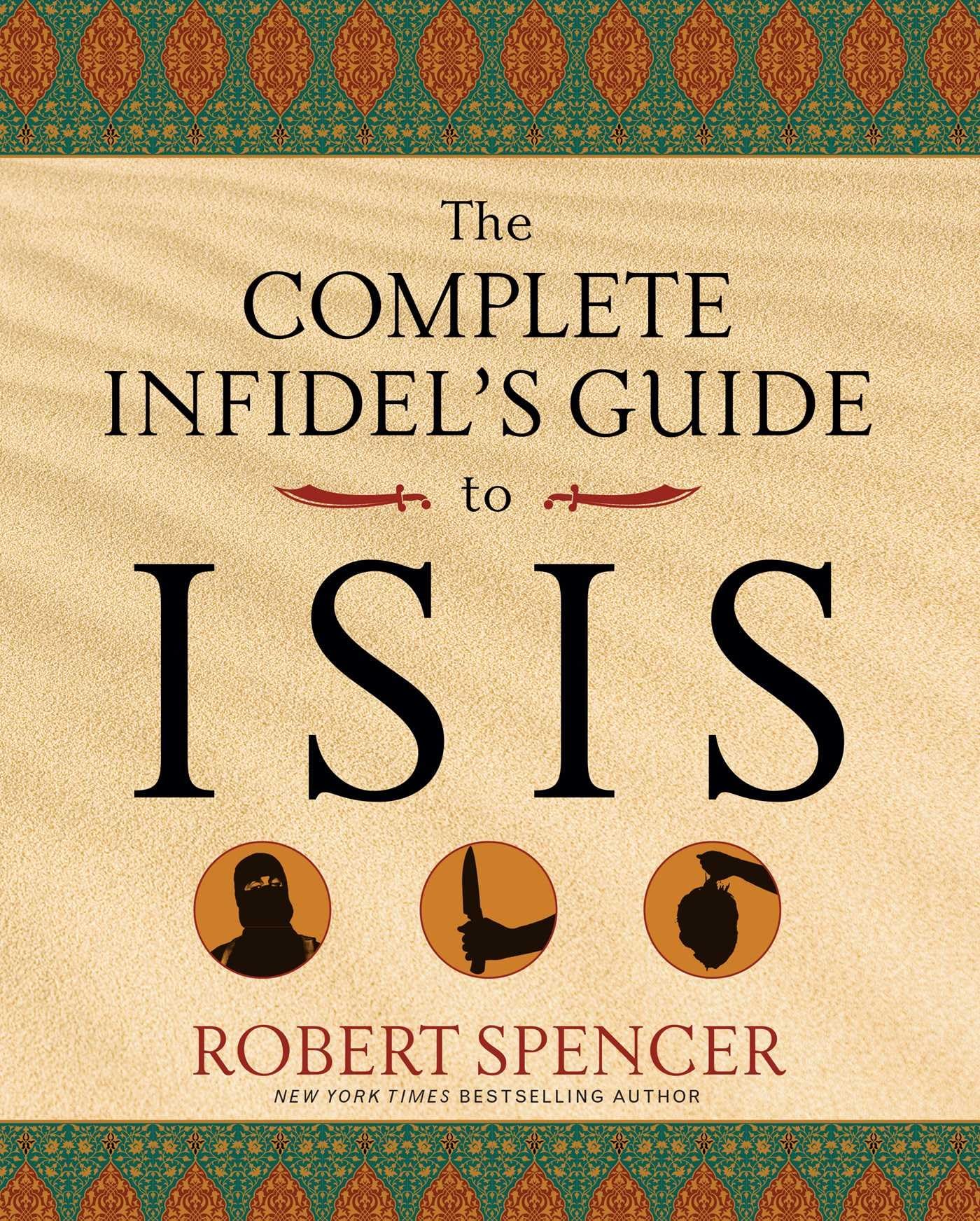 The Complete Infidels Guide to ISIS (Complete Infidels Guides)