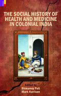 The Social History Of Health And Medicine In Colonial India