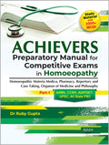 ACHIEVERS Preparatory Manual for Competitive Exams in Homeopathy  Homeopathic Materia Medica, Pharmacy, Repertory and Case Takin