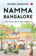 Namma Bangalore: The Soul of a Metropolis