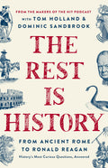 The Rest Is History: From Ancient Rome to Ronald ReaganHistorys Most Curious Questions, Answered